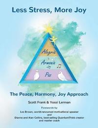 bokomslag Less Stress, More Joy - The Peace, Harmony, Joy Approach