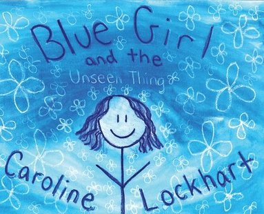 Lockhart - Blue Girl and the Unseen Thing, Inbunden