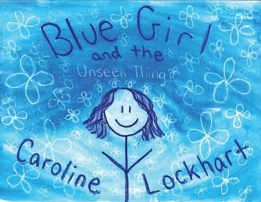Caroline Lockhart - Blue Girl and the Unseen Thing, Häftad