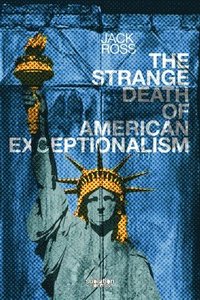 bokomslag The Strange Death of American Exceptionalism
