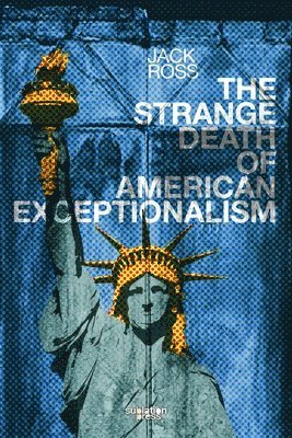 bokomslag The Strange Death of American Exceptionalism