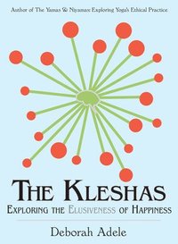 bokomslag The Kleshas: Exploring the Elusiveness of Happiness