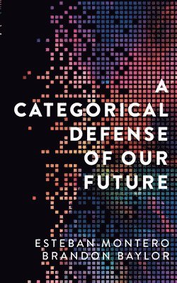 bokomslag A Categorical Defense of Our Future