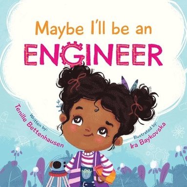 Tenille Bettenhausen - Maybe I'll Be an Engineer, Häftad