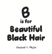 bokomslag B is for Beautiful Black Hair