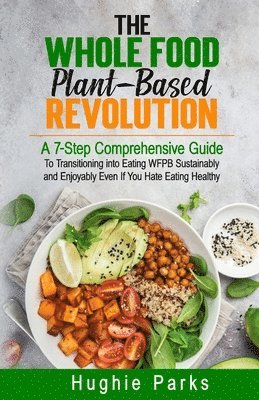 bokomslag The Whole Food, Plant-Based Revolution