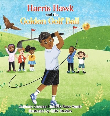 Carmen Harris, Ross Harris - Harris Hawk and the Golden Golf Ball, Inbunden