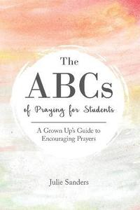 bokomslag The ABCs of Praying for Students