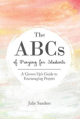 bokomslag The ABCs of Praying for Students