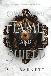 bokomslag Commanding Flame And Shield: Grayshell Rising, Book One