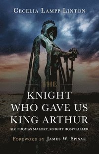 bokomslag The Knight Who Gave Us King Arthur