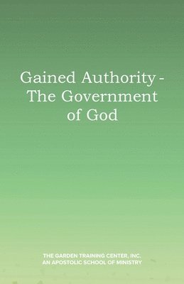 Gained Authority - The Government of God
