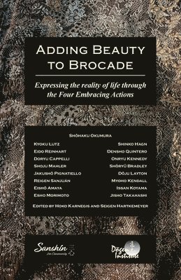 Shohaku Okumura, Hoko Karnegis, Seigen Hartkemeyer - Adding Beauty to Brocade, Häftad