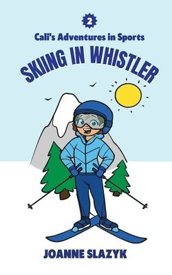 Cali's Adventures in Sports - Skiing in Whistler 1