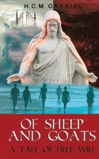 bokomslag Of Sheep and Goats: A Tale of Free Will