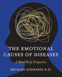bokomslag Emotional Causes of Diseases