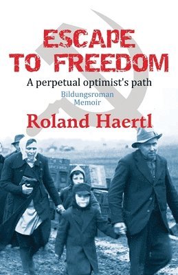 Roland Haertl - Escape to Freedom, Häftad
