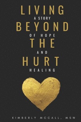 Kimberly McCall - Living Beyond the Hurt, Häftad