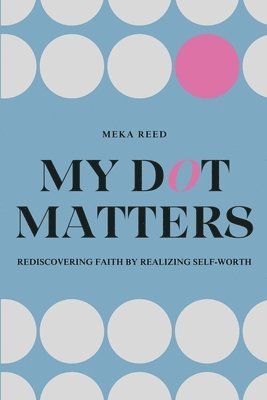 Meka Reed - My Dot Matters, Häftad