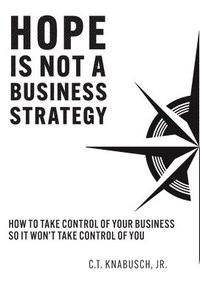 bokomslag Hope Is Not A Business Strategy