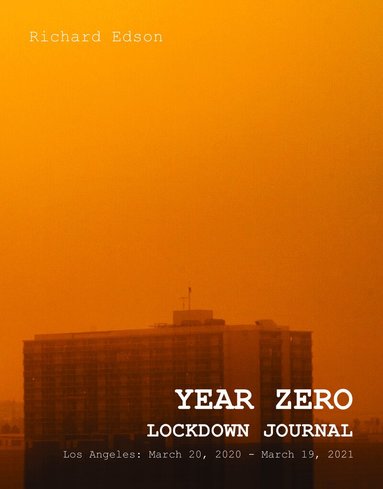 Richard Edson - Year Zero Lockdown Journal, Inbunden