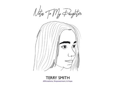 Terry James Smith - Notes To My Daughter, Inbunden