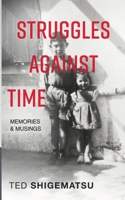 Ted Shigematsu - Struggles Against Time, Häftad