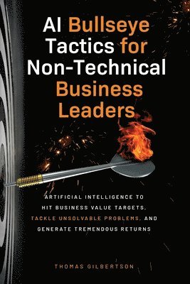 bokomslag AI Bullseye Tactics For Non-Technical Business Leaders