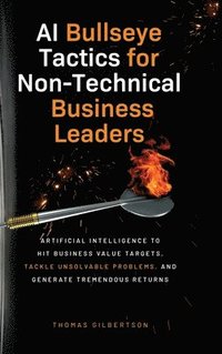 bokomslag AI Bullseye Tactics For Non-technical Business Leaders