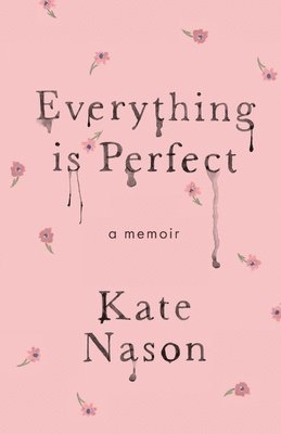 bokomslag Everything is Perfect - A Memoir