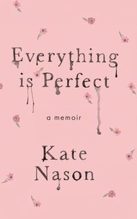 bokomslag Everything is Perfect - A Memoir