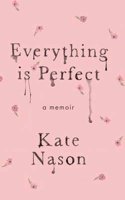bokomslag Everything is Perfect - A Memoir