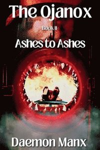 bokomslag The Ojanox II: Ashes to Ashes