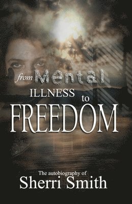 From Mental Illness To Freedom 1