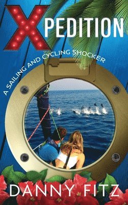 Danny Fitz, Elizabeth Fuller - Xpedition - A Sailing And Cycling Shocker, Inbunden