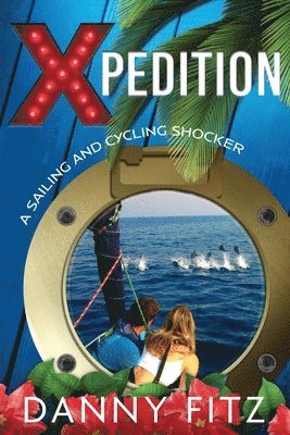 Danny Fitz, Elizabeth Fuller - Xpedition - A Sailing And Cycling Shocker, Häftad