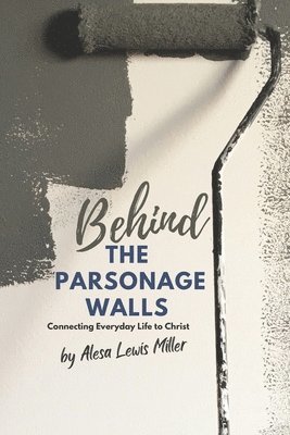 Behind The Parsonage Walls 1