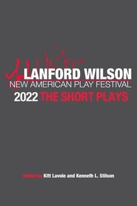 bokomslag The Lanford Wilson New American Play Festival 2022: The Short Plays