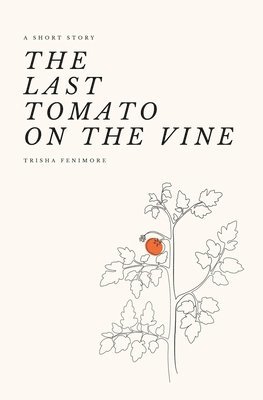 The Last Tomato on the Vine 1