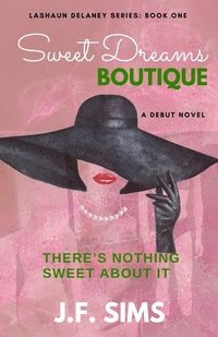 bokomslag Sweet Dreams Boutique-There's Nothing Sweet About It