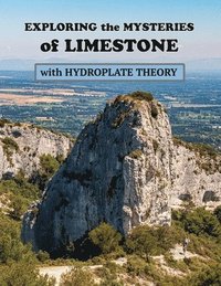 bokomslag Exploring the Mysteries of Limestone with Hydroplate Theory