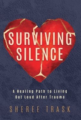 Sheree Trask - Surviving Silence, Inbunden