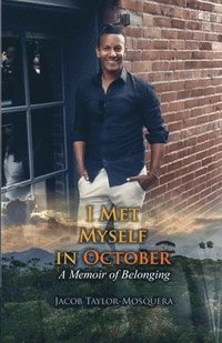 bokomslag I Met Myself in October: A Memoir of Belonging