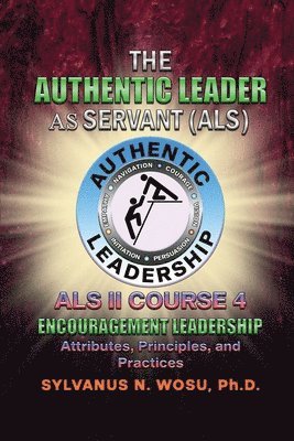 bokomslag The Authentic Leader As Servant II Course 4