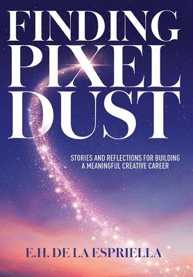 E H de la Espriella, E. H. de la Espriella, E.H. de la Espriella - Finding Pixel Dust, Inbunden