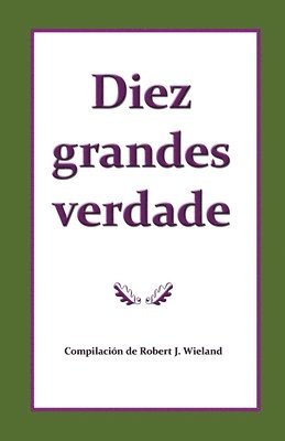 bokomslag Diez grandes verdades del evangelio que hacen nico el mensaje de 1888