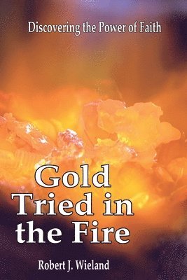 Gold Tried In the Fire 1