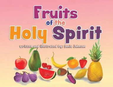 Sonia Johnson - Fruits of the Holy Spirit, Häftad
