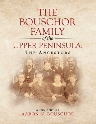 bokomslag The Bouschor Family of the Upper Peninsula