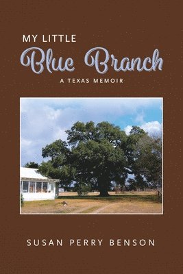 bokomslag My Little Blue Branch, A Texas Memoir